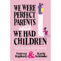 We Were Perfect Parents Until We Had Children - Paperback