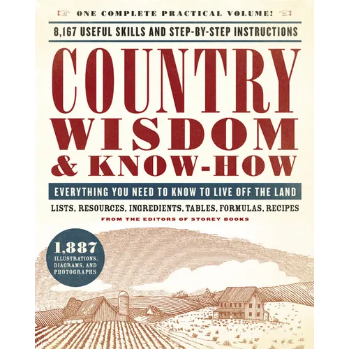 Country Wisdom & Know-How: Everything You Need to Know to Live Off the Land - Paperback