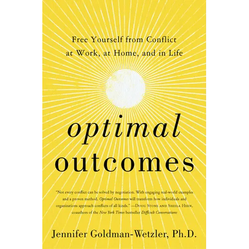 Optimal Outcomes: Free Yourself from Conflict at Work, at Home, and in Life - Hardcover