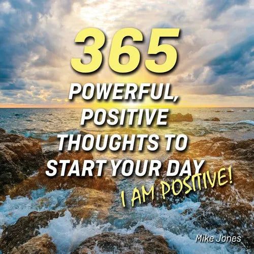 365 Powerful, Positive Thoughts to Start Your Day I AM POSITIVE! - Paperback
