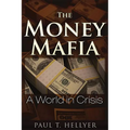 The Money Mafia: A World in Crisis - Paperback