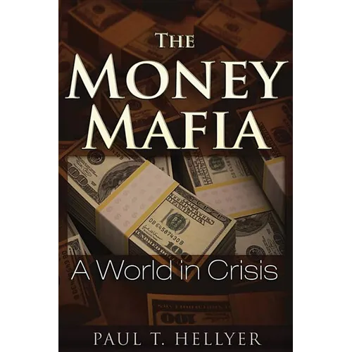 The Money Mafia: A World in Crisis - Paperback