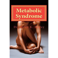 Metabolic Syndrome: Causes and cures for Metabolic Syndrome. - Paperback