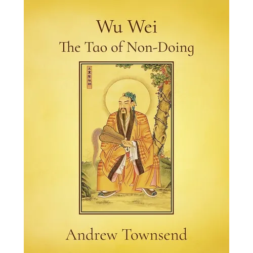 Wu Wei - The Tao of Non-Doing - Paperback