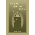 Battlefields, Bibles and Bandages: Portraying an American Civil War Nun - Paperback