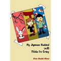 My Japanese Husband (still) Thinks I'm Crazy - Paperback