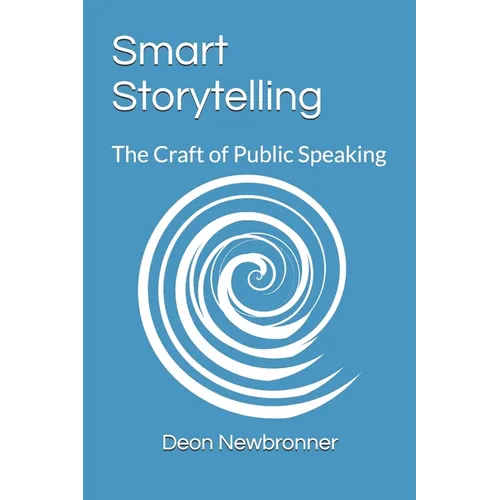 Smart Storytelling: The Craft of Public Speaking - Paperback