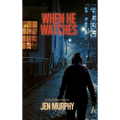 When He Watches: A Hallie Miller Novel - Hardcover
