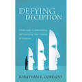 Defying Deception: A Field Guide to Understanding and Countering Satan's Strategy of Deception - Hardcover