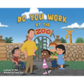 Do You Work at the Zoo - Hardcover