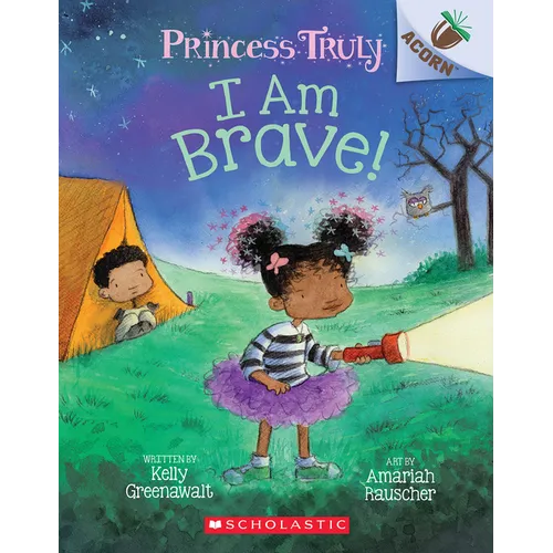 I Am Brave!: An Acorn Book (Princess Truly #5): Volume 5 - Paperback