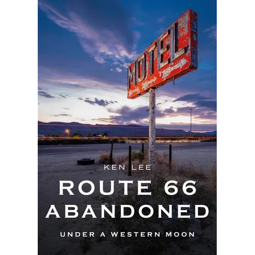 Route 66 Abandoned: Under a Western Moon - Paperback