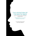 The Invention of the White Race, Volume 2: The Origin of Racial Oppression in Anglo-America - Paperback