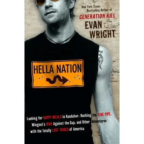 Hella Nation: Looking for Happy Meals in Kandahar, Rocking the Side Pipe, Wingnut's War Againstthe Gap, and Other Adventures with the Totally Lost Tri - Paperback
