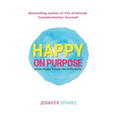 Happy on Purpose: What Happy People Do Differently - Paperback