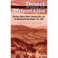 Desert Between the Mountains: Mormons, Miners, Padres, Mountain Men, and the Opening of the Great Basin, 1772-1869 - Paperback