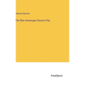 The Ober-Ammergau Passion Play - Hardcover
