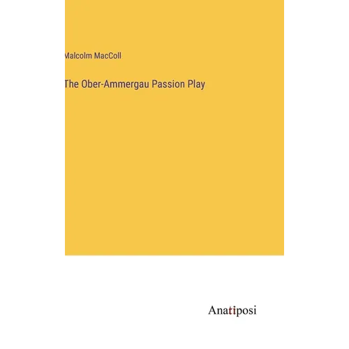 The Ober-Ammergau Passion Play - Hardcover