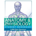 Anatomy & Physiology Student Workbook: 2,000 Puzzles & Quizzes - Paperback