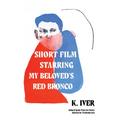 Short Film Starring My Beloved's Red Bronco - Paperback