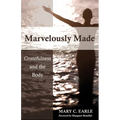Marvelously Made: Gratefulness and the Body - Paperback