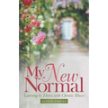 My New Normal: Learning to Thrive with Chronic Illness - Paperback
