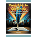 From Zero to Superhero: A Novice's Guide to Writing Extraordinary Fiction - Paperback