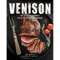 Venison: The Slay to Gourmet Field to Kitchen Cookbook - Hardcover