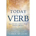 Today Is a Verb: Open the Gift of Now in Every Ordinary Moment - Paperback