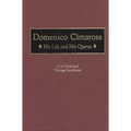 Domenico Cimarosa: His Life and His Operas - Hardcover