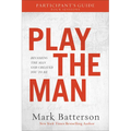 Play the Man Participant's Guide: Becoming the Man God Created You to Be - Paperback