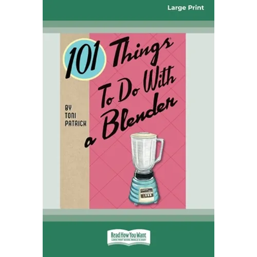 101 Things to do with a Blender (16pt Large Print Edition) - Paperback
