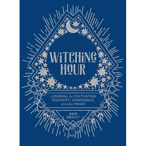 Witching Hour: A Journal for Cultivating Positivity, Confidence, and Other Magic - Hardcover