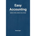 Easy Accounting: Simple Steps, Simple Solutions - Paperback