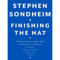 Finishing the Hat: Collected Lyrics (1954-1981) with Attendant Comments, Principles, Heresies, Grudges, Whines and Anecdotes - Hardcover