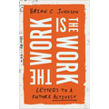 The Work Is the Work: Letters to a Future Activist - Hardcover