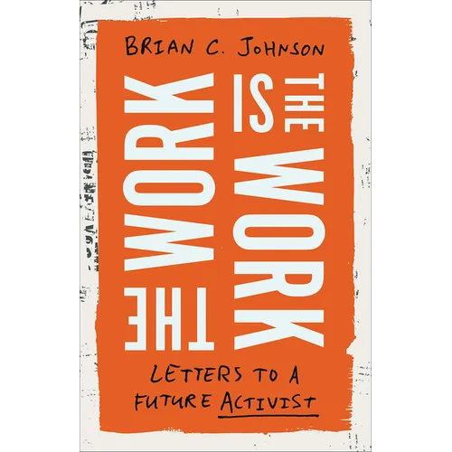 The Work Is the Work: Letters to a Future Activist - Hardcover