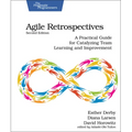 Agile Retrospectives, Second Edition: A Practical Guide for Catalyzing Team Learning and Improvement - Paperback