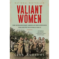 Valiant Women: The Extraordinary American Servicewomen Who Helped Win World War II - Paperback