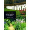 Almost Home: The Public Landscapes of Gertrude Jekyll - Hardcover