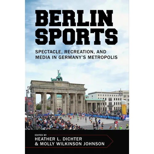Berlin Sports: Spectacle, Recreation, and Media in Germany's Metropolis - Paperback