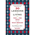 30 Lessons for Living: Tried and True Advice from the Wisest Americans - Paperback