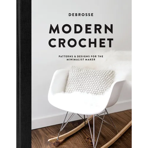 Modern Crochet: Patterns and Designs for the Minimalist Maker - Hardcover
