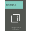 Metallurgical Reminiscences - Paperback