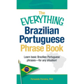 The Everything Brazilian Portuguese Phrase Book: Learn Basic Brazilian Portuguese Phrases - For Any Situation! - Paperback