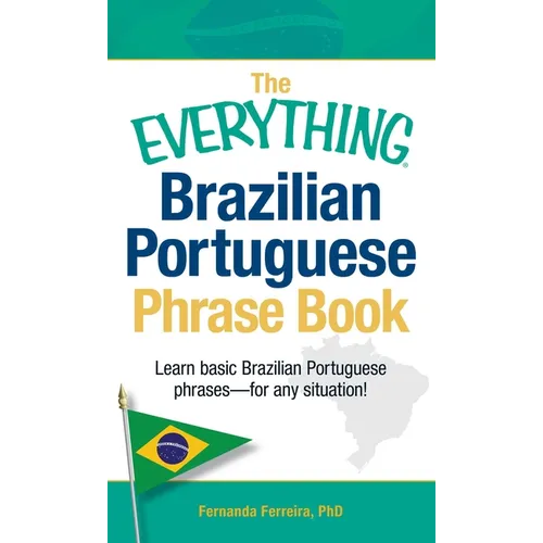 The Everything Brazilian Portuguese Phrase Book: Learn Basic Brazilian Portuguese Phrases - For Any Situation! - Paperback