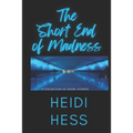The Short End of Madness: A Collection of Short Stories - Paperback