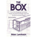 The Box: How the Shipping Container Made the World Smaller and the World Economy Bigger - Second Edition with a New Chapter by the Author - Paperback