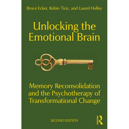 Unlocking the Emotional Brain: Memory Reconsolidation and the Psychotherapy of Transformational Change - Paperback