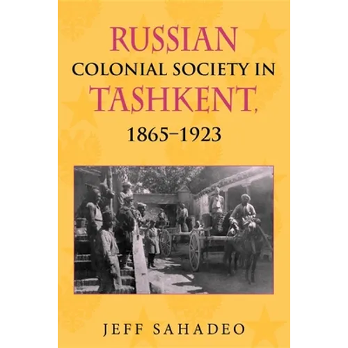Russian Colonial Society in Tashkent, 1865a 1923 - Paperback